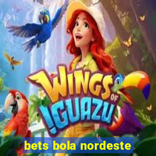 bets bola nordeste